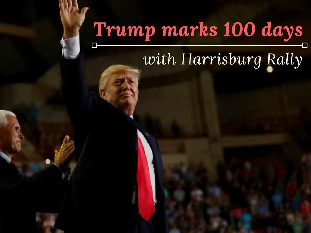 trump marks 100 days with harrisburg rally n.