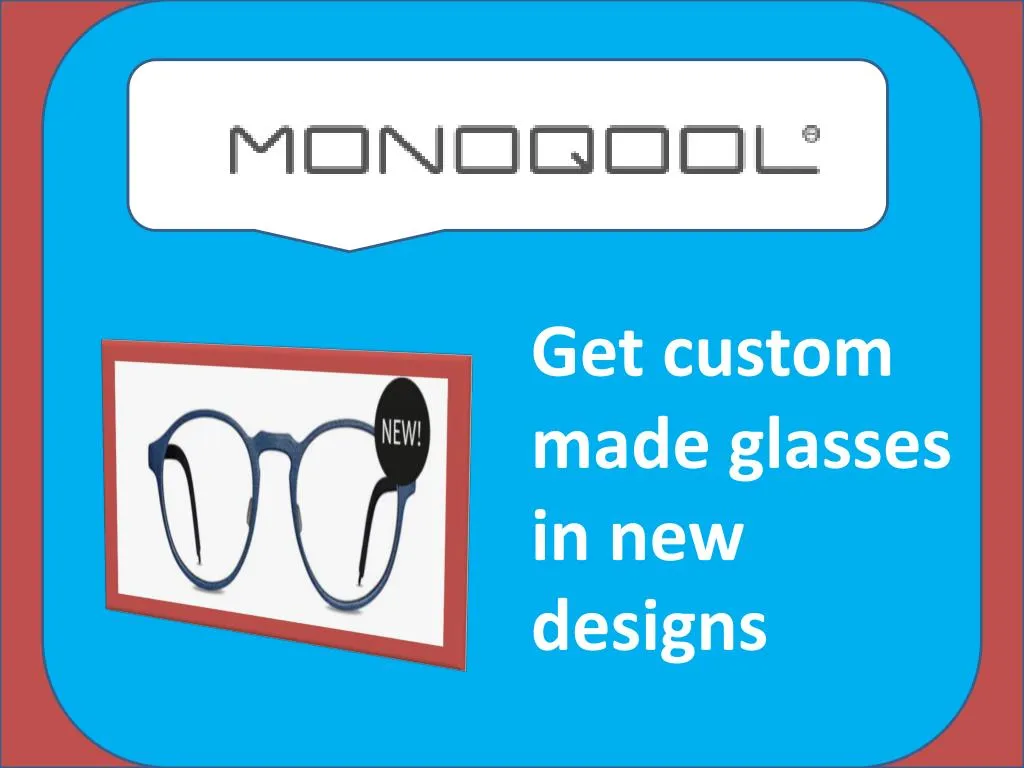 PPT Get custom made glasses in new designs PowerPoint Presentation