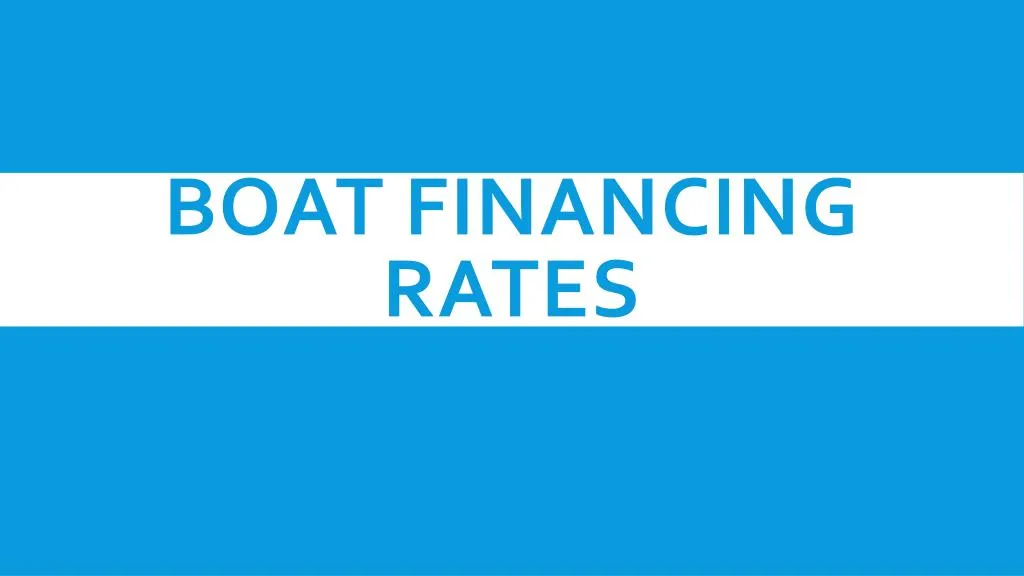 PPT Boat financing rates PowerPoint Presentation, free download ID