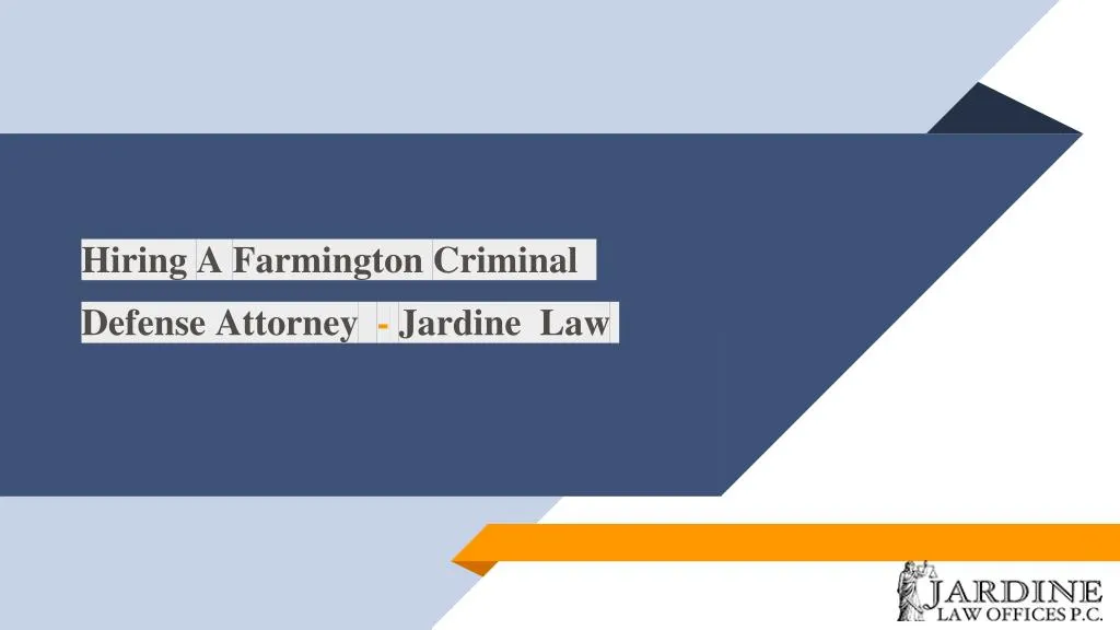 hiring a farmington criminal defense attorney jardine law n.
