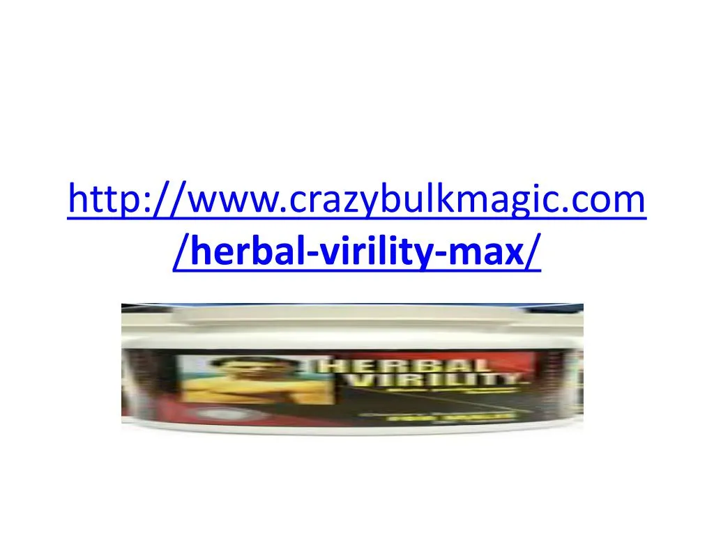 PPT - http:\/\/www.crazybulkmagic.com\/herbal-virility-max\/ PowerPoint ...