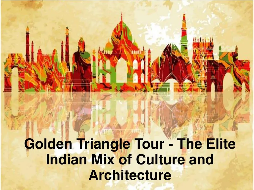 golden triangle tour the elite indian mix of culture and architecture n.
