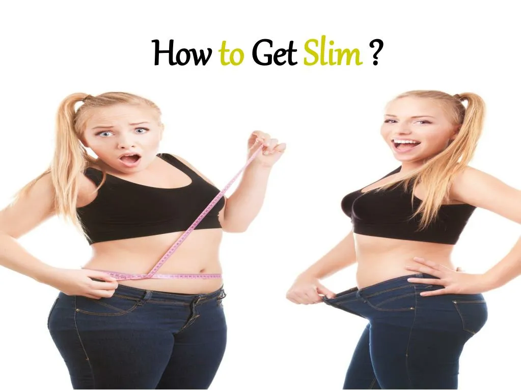 how to get slim n.