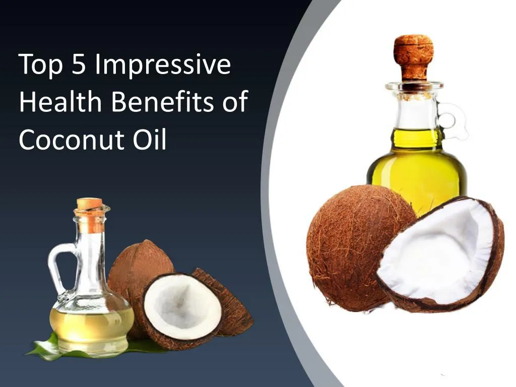 PPT Top 5 Impressive Health Benefits Of Coconut Oil PowerPoint 