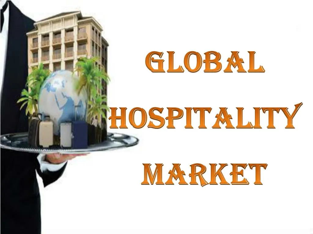 PPT Global Hospitality Market PowerPoint Presentation, free download ID7577994