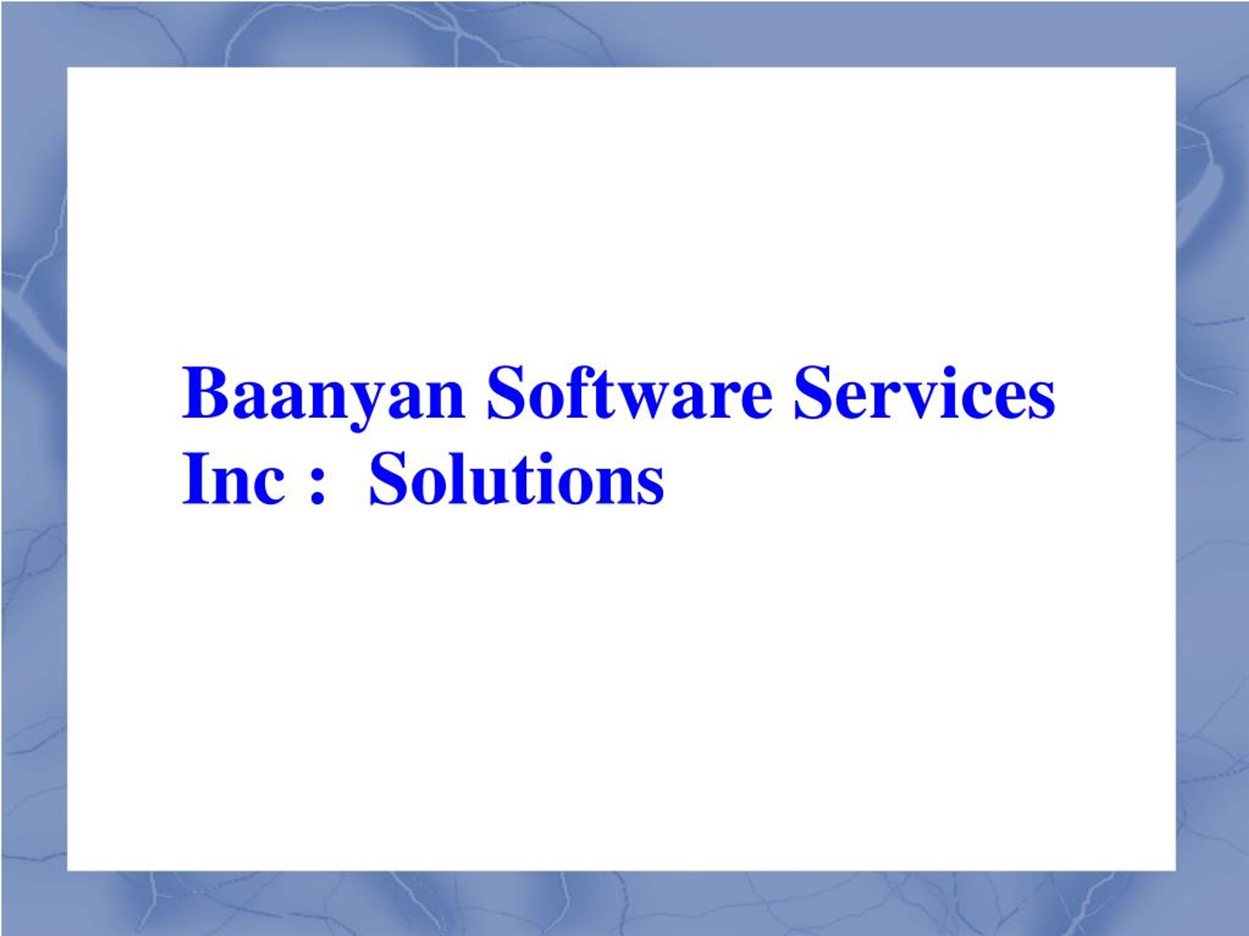 PPT Baanyan Software Services Inc Solutions PowerPoint Presentation