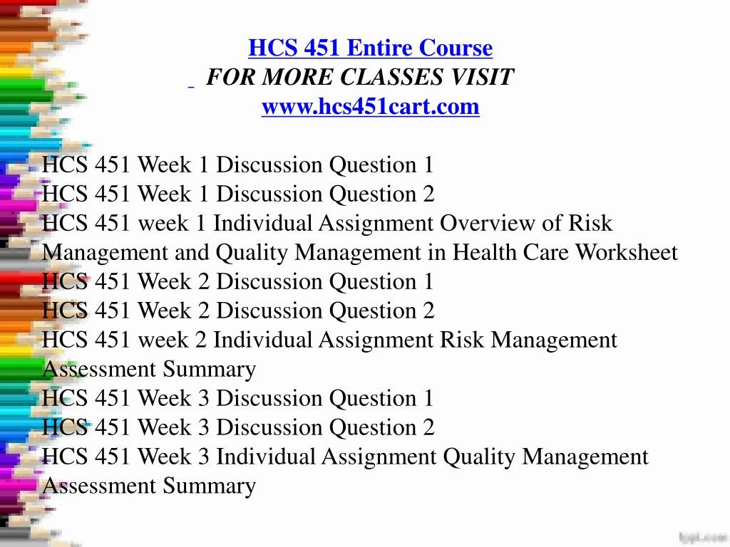 hcs 451 Hcs 451 is a online tutorial store we provides hcs 451 week 2 individual assignment risk management assessment summary. hcs 451 Hcs 451 is a online tutorial store we provides hcs 451 week 2 individual assignment risk management assessment summary.