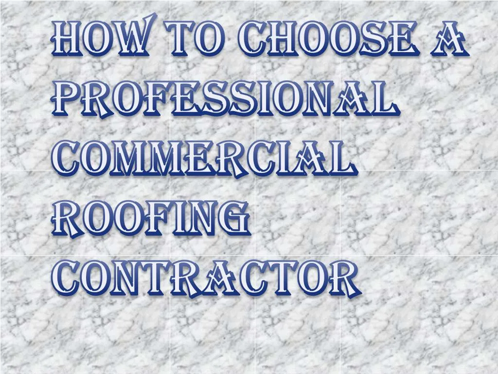 how to choose a professional commercial roofing contractor n.