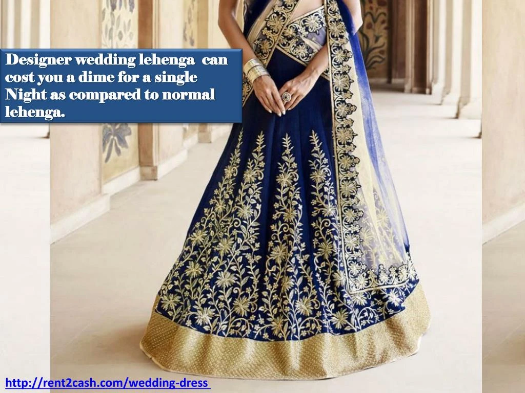 Ppt Wedding Bridal Lehenga On In Mumbai Point Designer Wedding Lehenga Can Cost You A Dime For Single Night