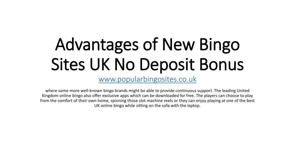 advantages of new bingo sites uk no deposit bonus www popularbingosites co uk n.
