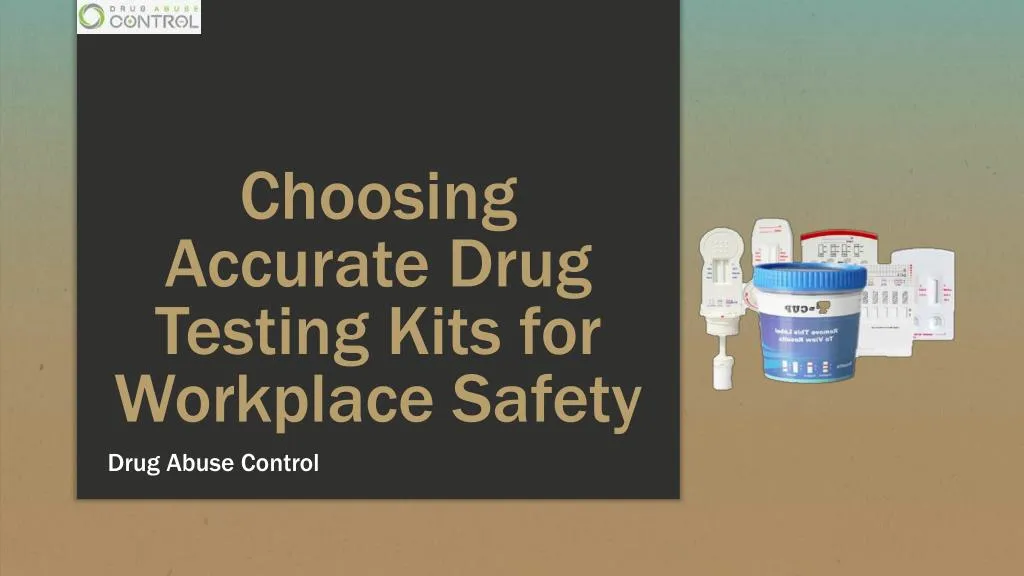 PPT Choosing Accurate Drug Testing Kits for Workplace Safety