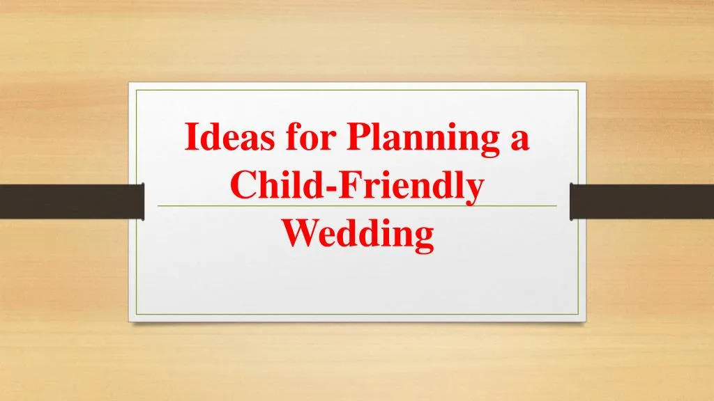ideas for planning a child friendly wedding n.