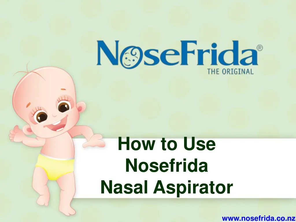 PPT How to use Nosefrida Nasal Aspirator Effectively PowerPoint
