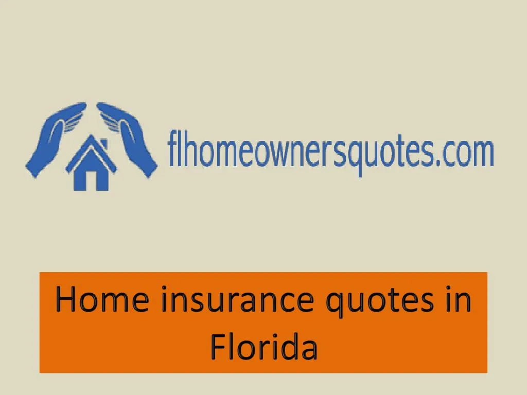 PPT Home insurance quotes in Florida PowerPoint