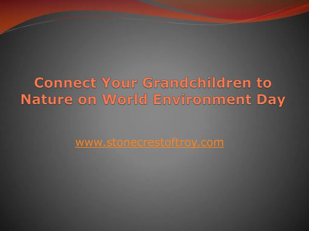 connect your grandchildren to nature on world environment day n.