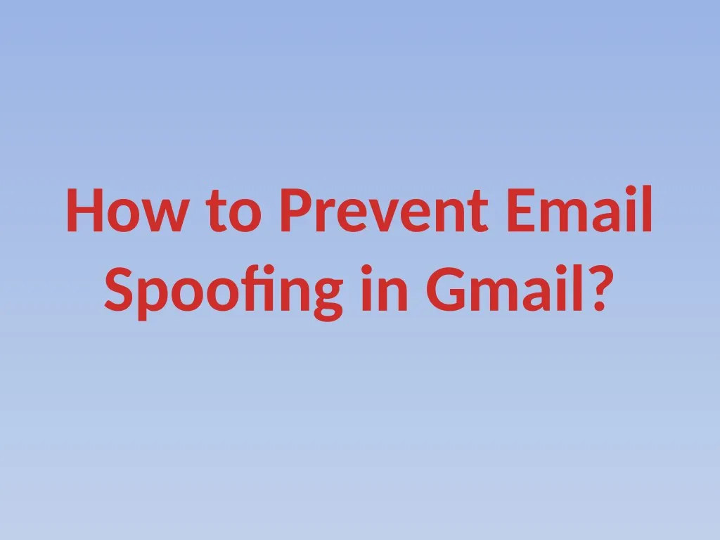 PPT How To Prevent Email Spoofing In Gmail PowerPoint Presentation Free Download ID 7591057 ppt-how-to-prevent-email-spoofing-in-gmail-powerpoint-presentation-free-download-id-7591057