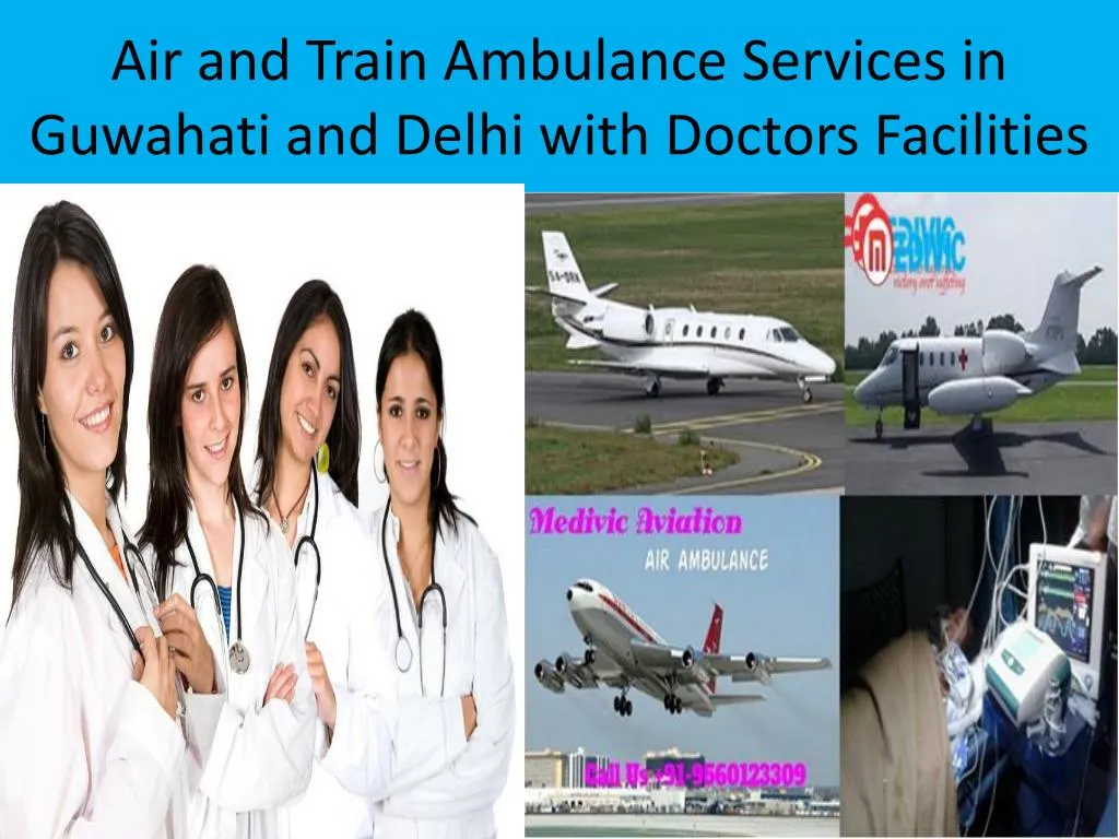 air and train ambulance services in guwahati and delhi with d octors f acilities n.