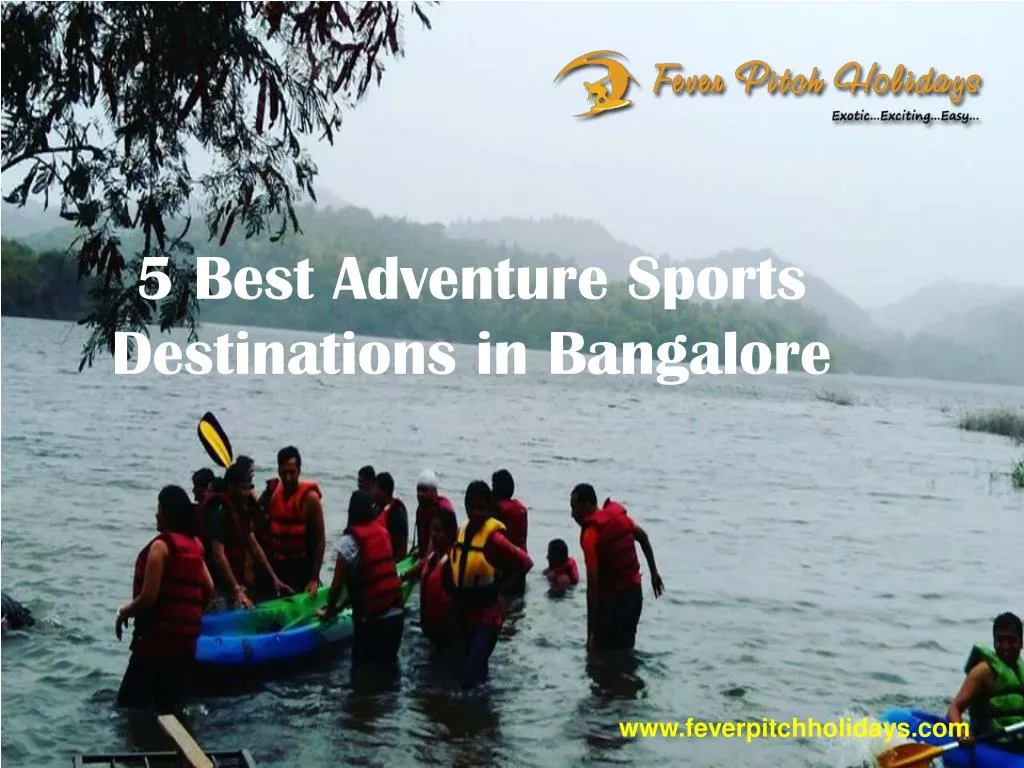 PPT - 5 Best Adventure Sports Destinations In Bangalore PowerPoint ...