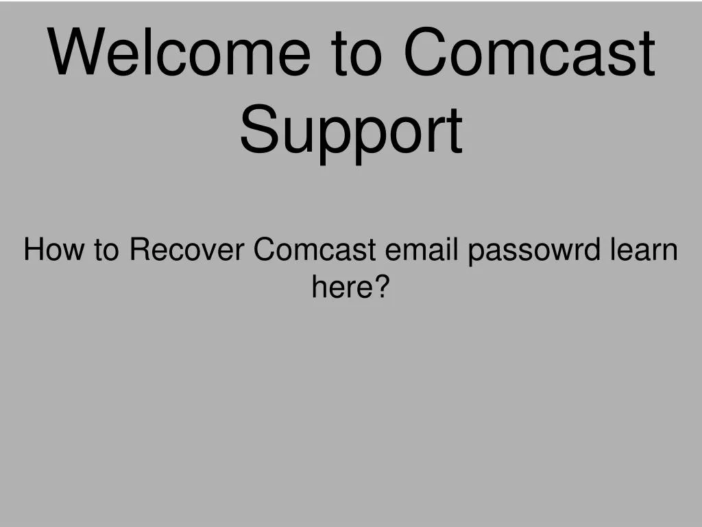 welcome to comcast support how to recover comcast n.