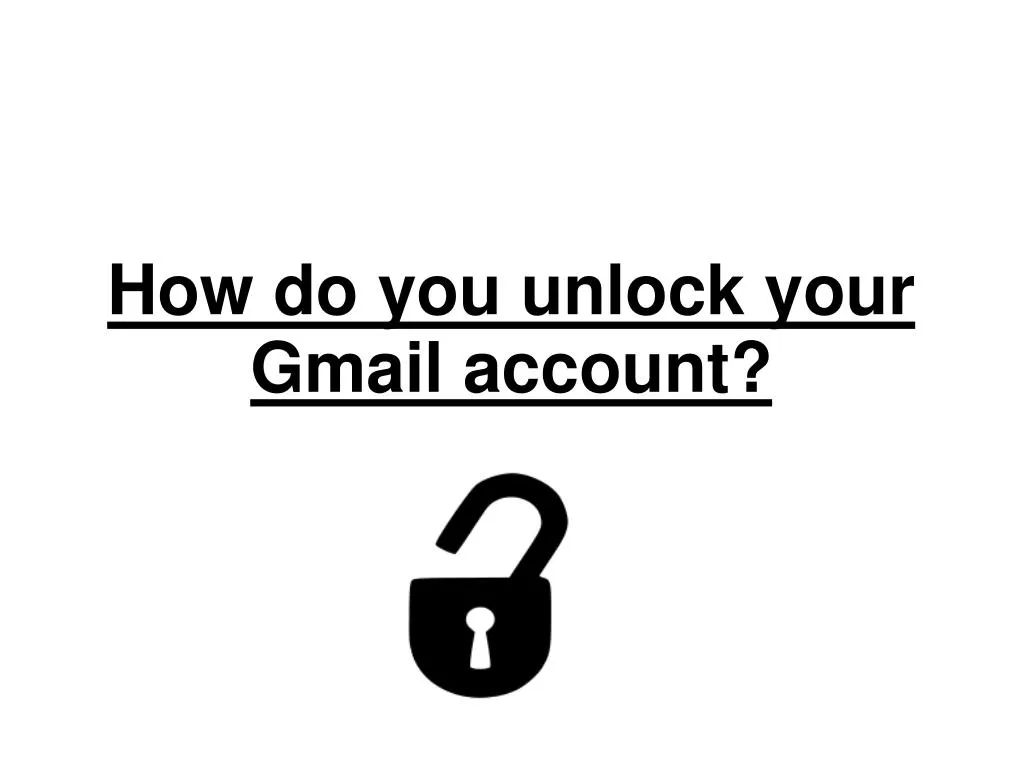 PPT - How do you unlock your gmail account? PowerPoint Presentation