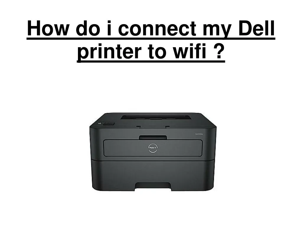 Ppt How Do I Connect My Dell Printer With Wifi Powerpoint Presentation Id7600472 8111