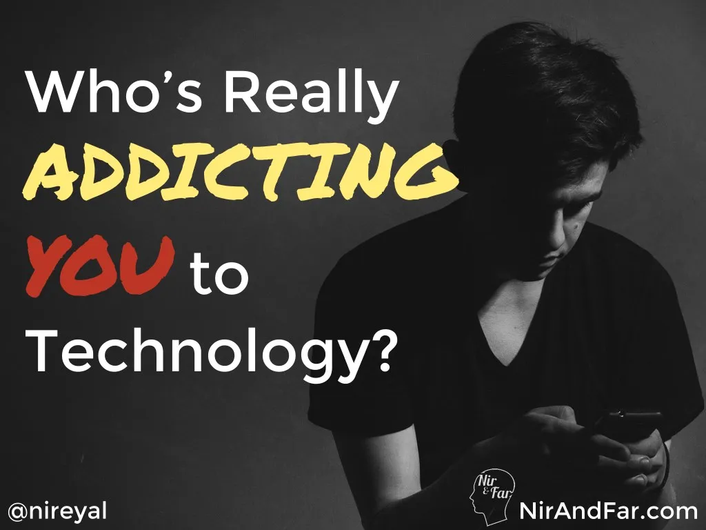 who s really addicting you you to technology n.