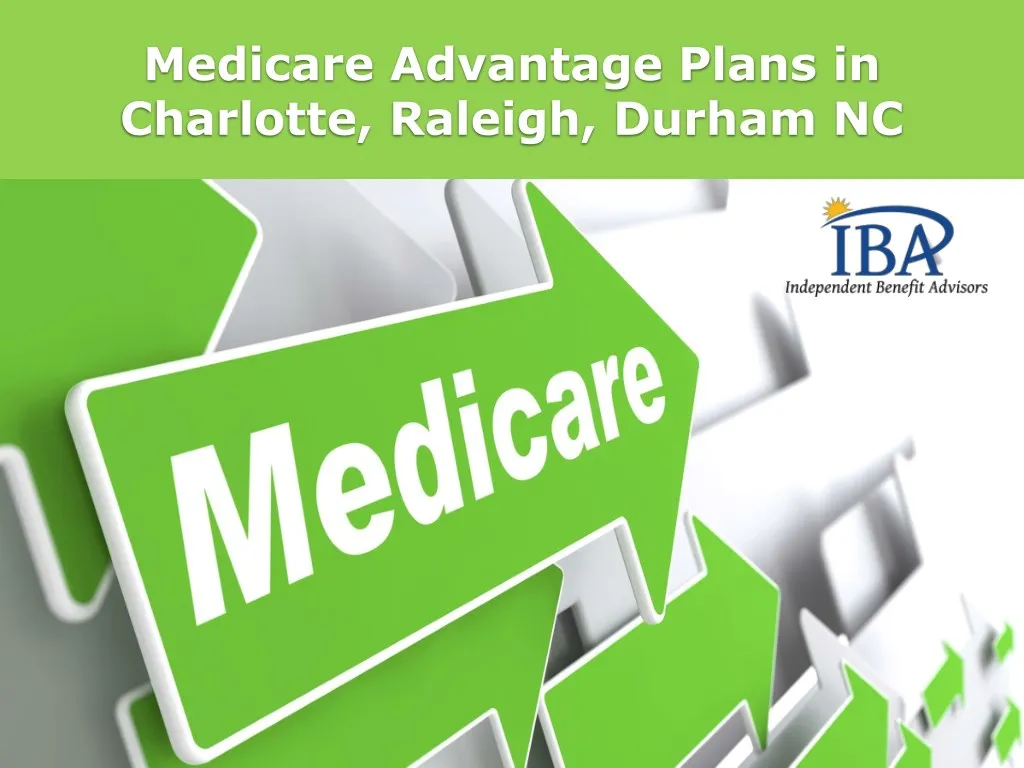 PPT Medicare Advantage Plans in Charlotte, Raleigh, Durham NC