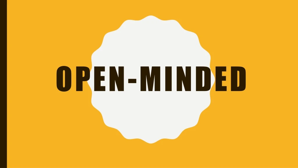 I m open minded. Open Mind перевод. Open Mind Екатеринбург. Бабичев опен майнд. Open-mindedness.