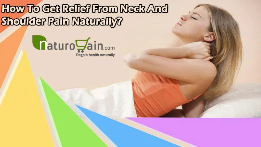 Ppt How To Get Relief From Neck And Shoulder Pain Naturally Powerpoint Presentation Id 7602495