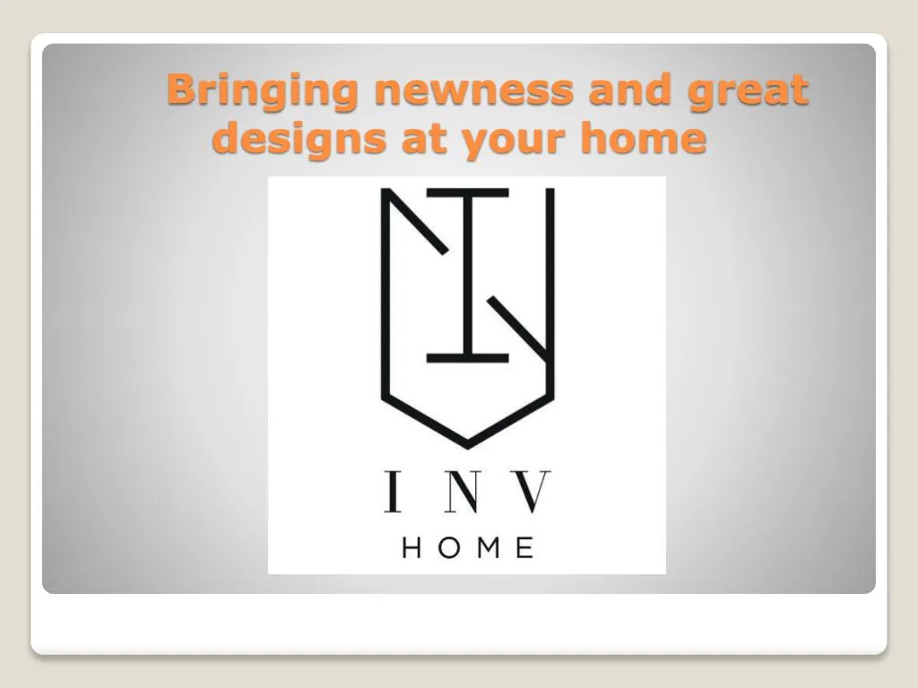 bringing newness and great designs at your home n.