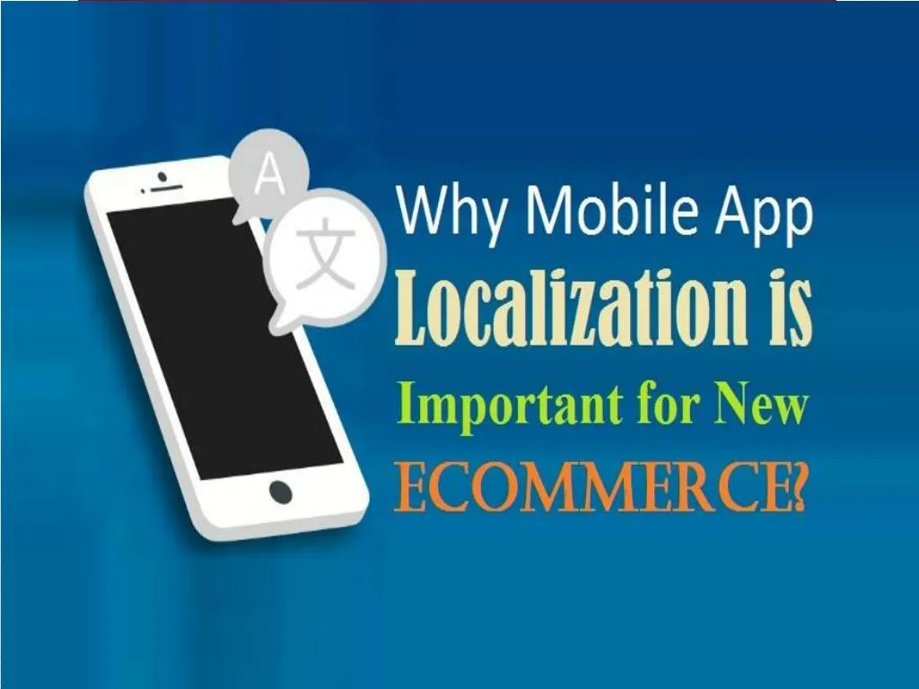 PPT - Why Mobile App Localization Is Important For New Ecommerce ...