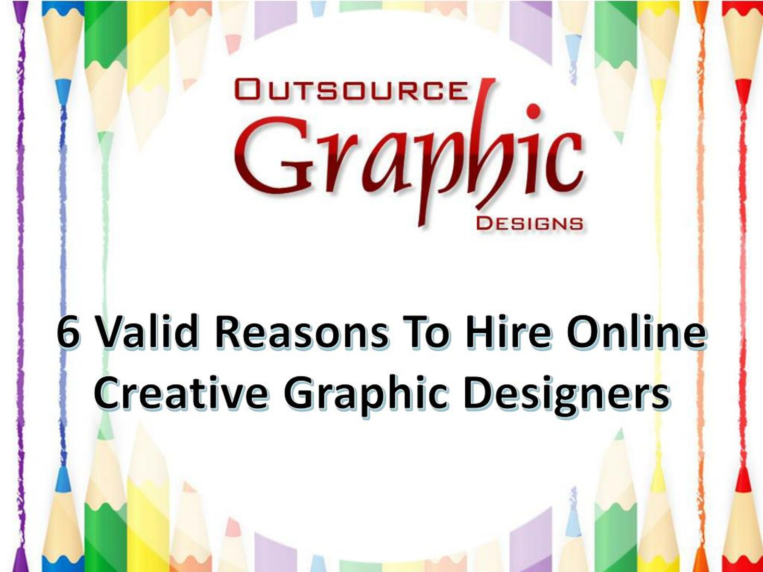 ppt 6 valid reasons to hire online creative graphic designers