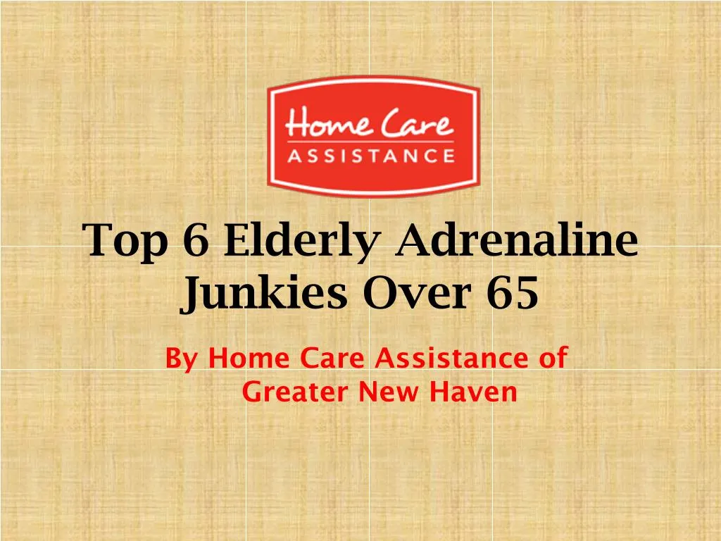 top 6 elderly adrenaline junkies over 65 n.
