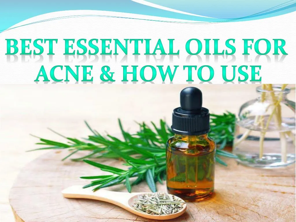 PPT - Best essential oils for acne & how to use PowerPoint Presentation