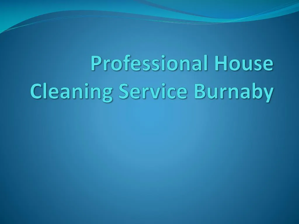 professional house cleaning service burnaby n.