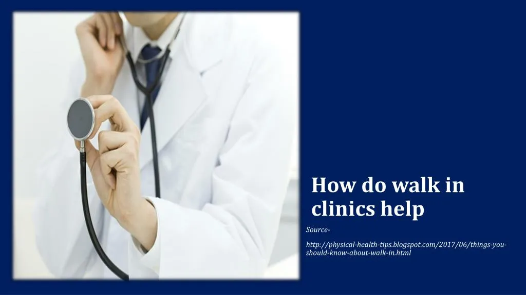 PPT - Things you should know about walk-in clinics help PowerPoint Presentation - ID:7608747