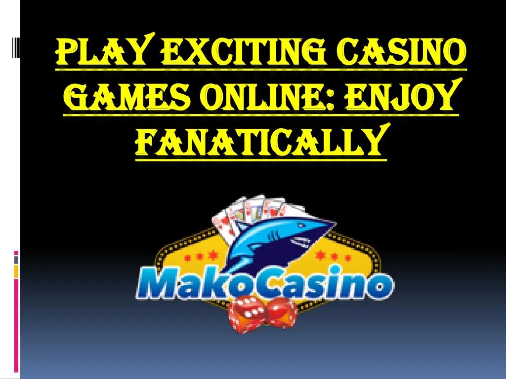 play exciting casino games online enjoy fanatically n.