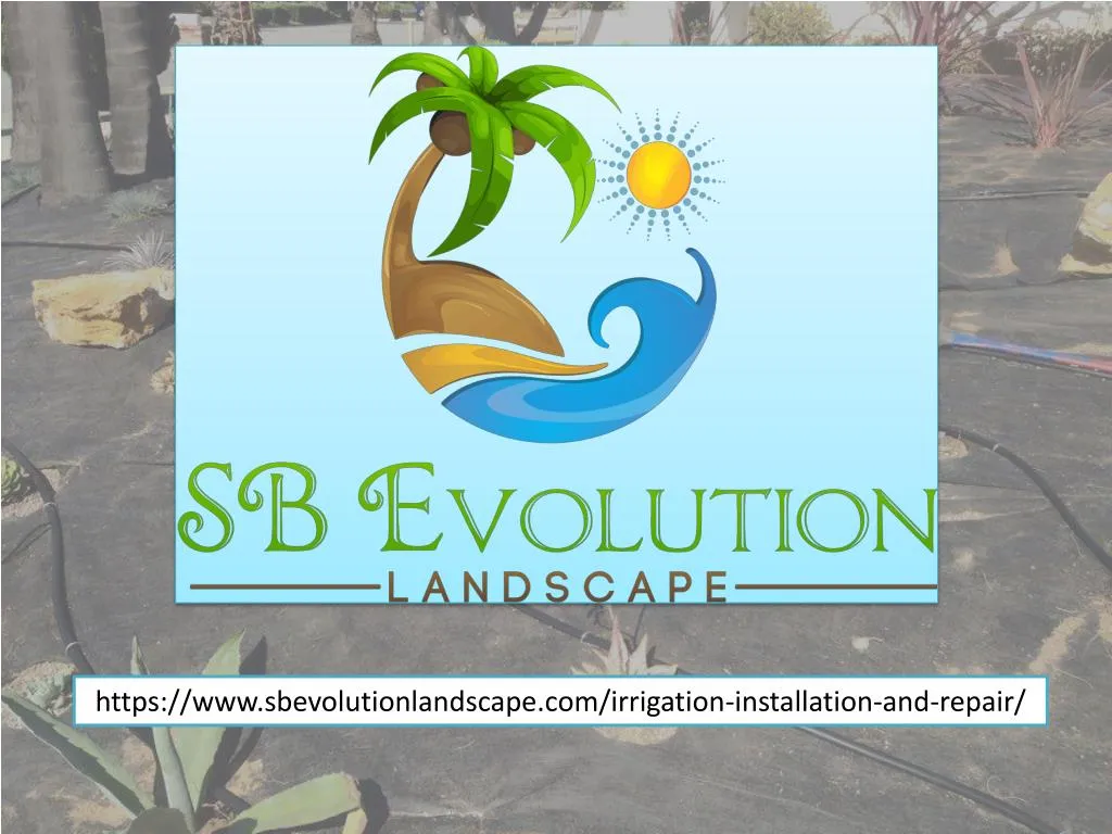 PPT A knowledgeable irrigation professional in Santa Barbara