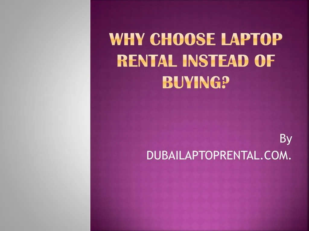 why choose laptop rental instead of buying n.