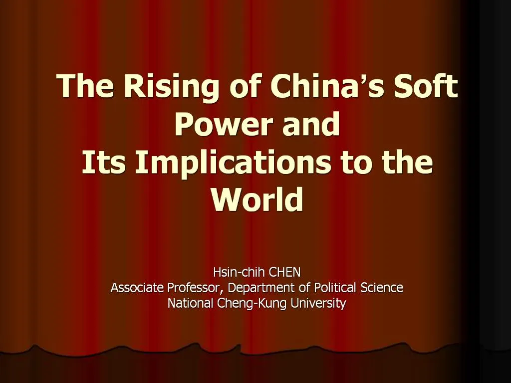 PPT - The Rising of China s Soft Power and Its Implications to the ...