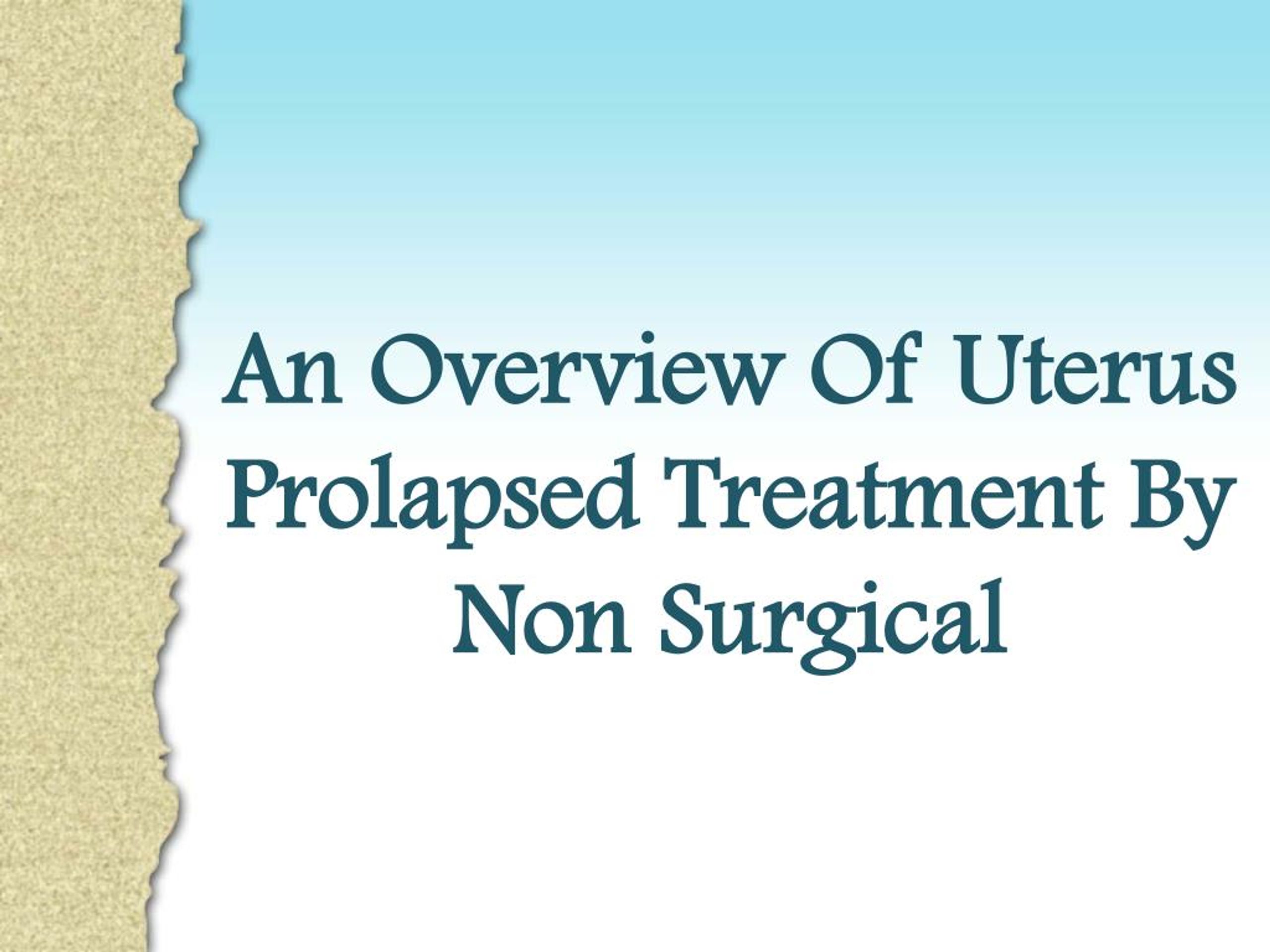 Ppt An Overview Of Uterus Prolapsed Treatment By Non Surgical Powerpoint Presentation Id7610807 