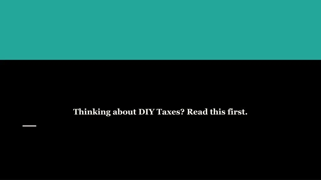thinking about diy taxes read this first n.