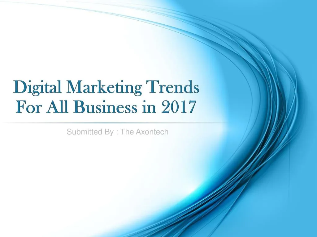 digital marketing trends for all business in 2017 n.