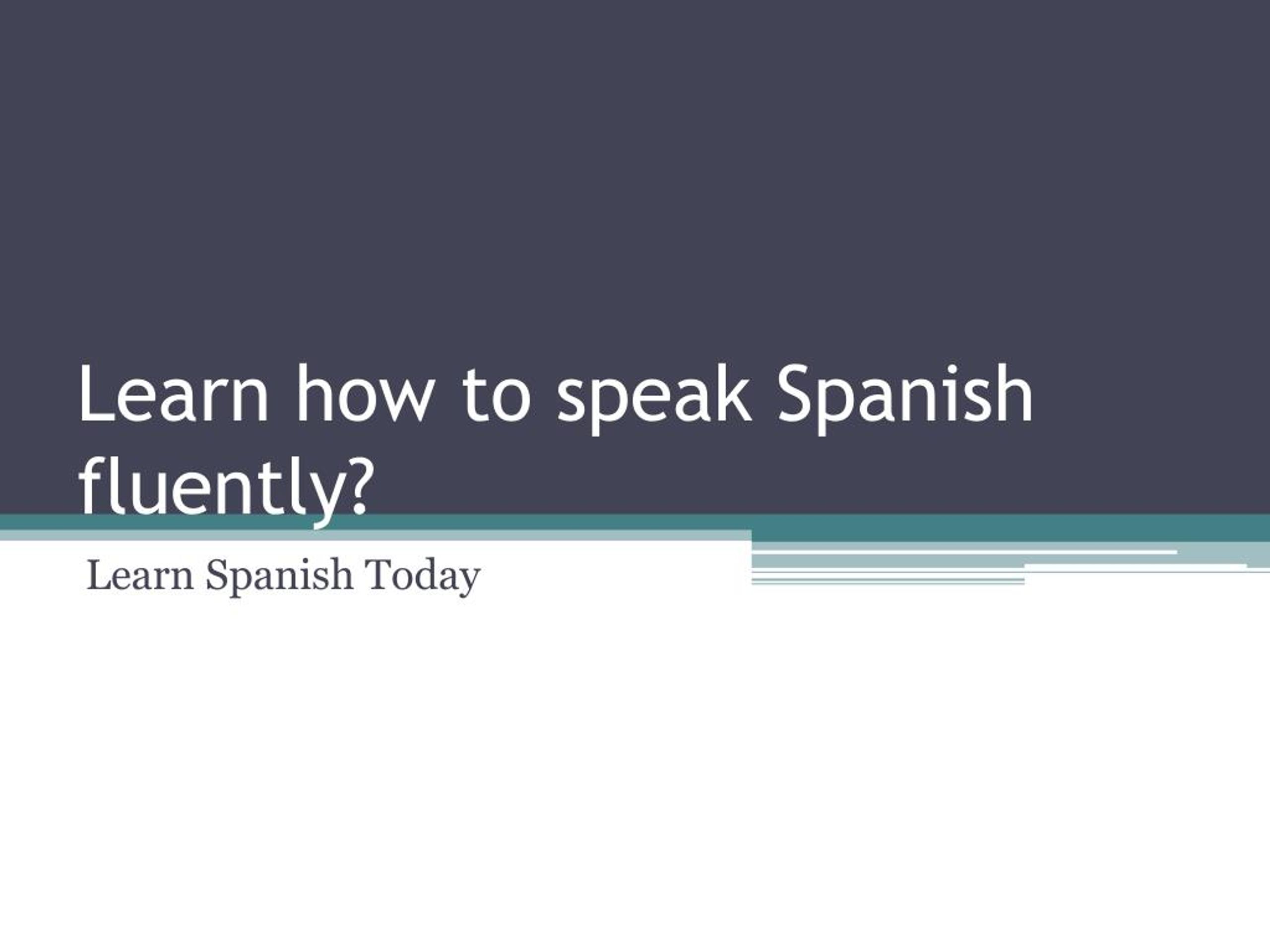 How to Learn Spanish Fluently