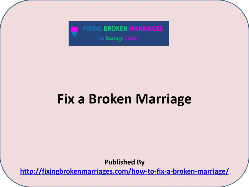 fix a broken marriage published by http fixingbrokenmarriages com how to fix a broken marriage n.