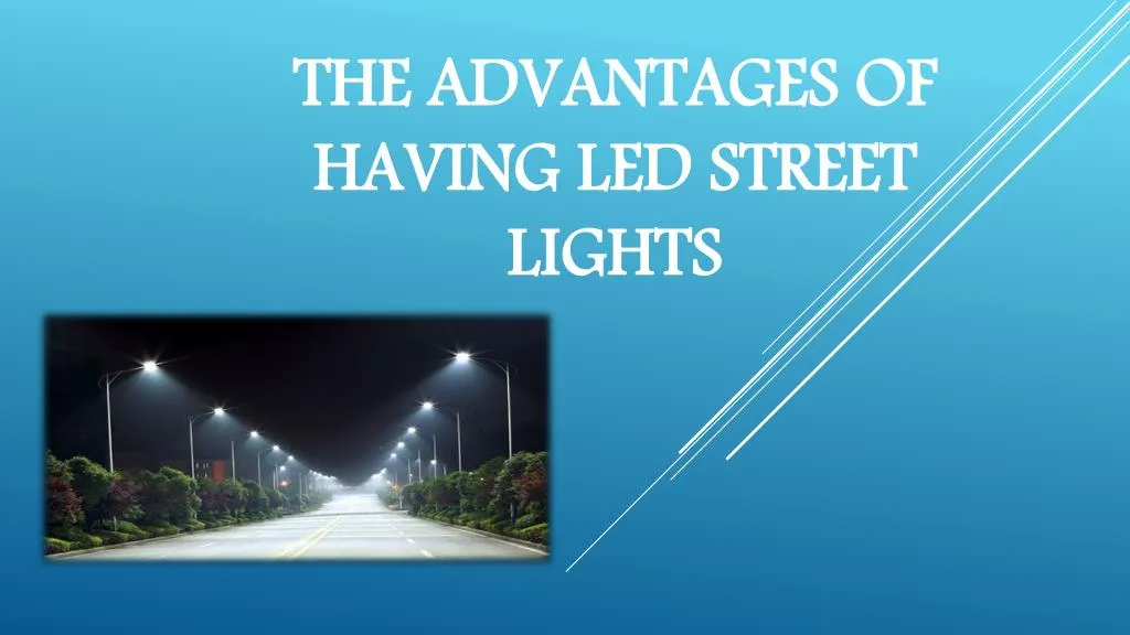 PPT - The advantages of having LED street lights PowerPoint ...