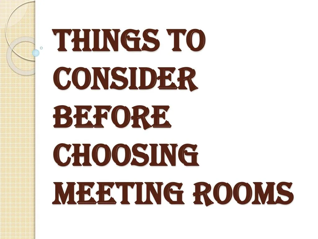 ppt-factors-to-consider-before-choosing-meeting-rooms-powerpoint