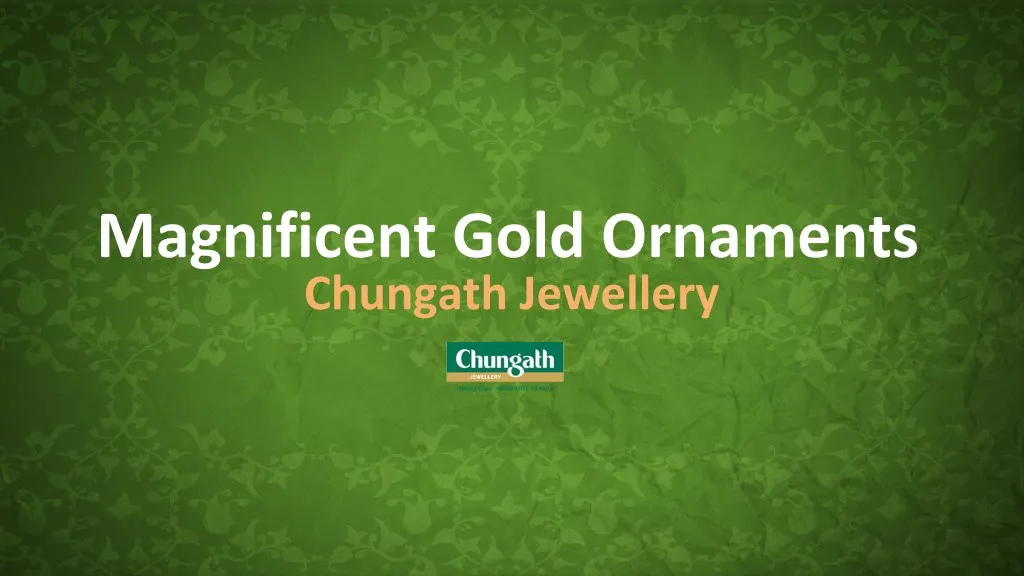 magnificent gold ornaments chungath jewellery n.