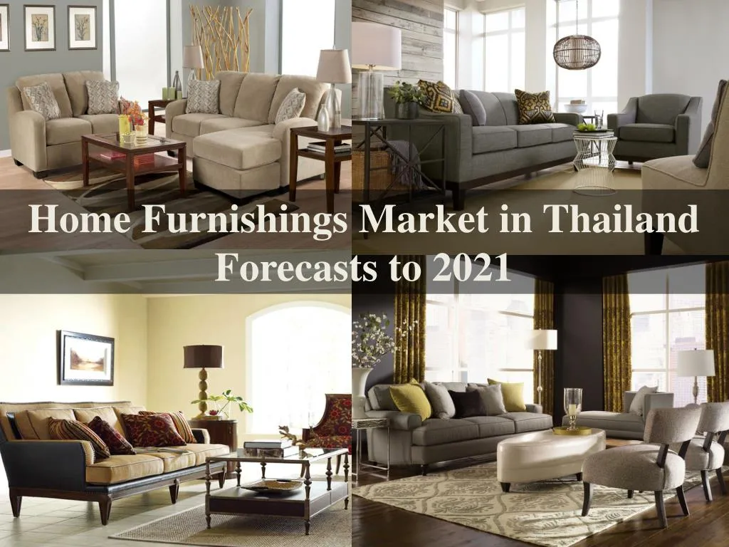 PPT Home Furnishings Market in Thailand Forecasts to 2021 PowerPoint