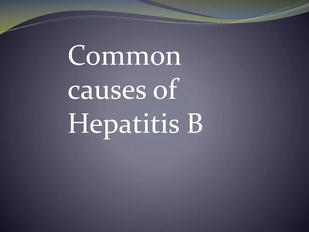 PPT - Different Causes Of Hepatitis B PowerPoint Presentation, Free ...